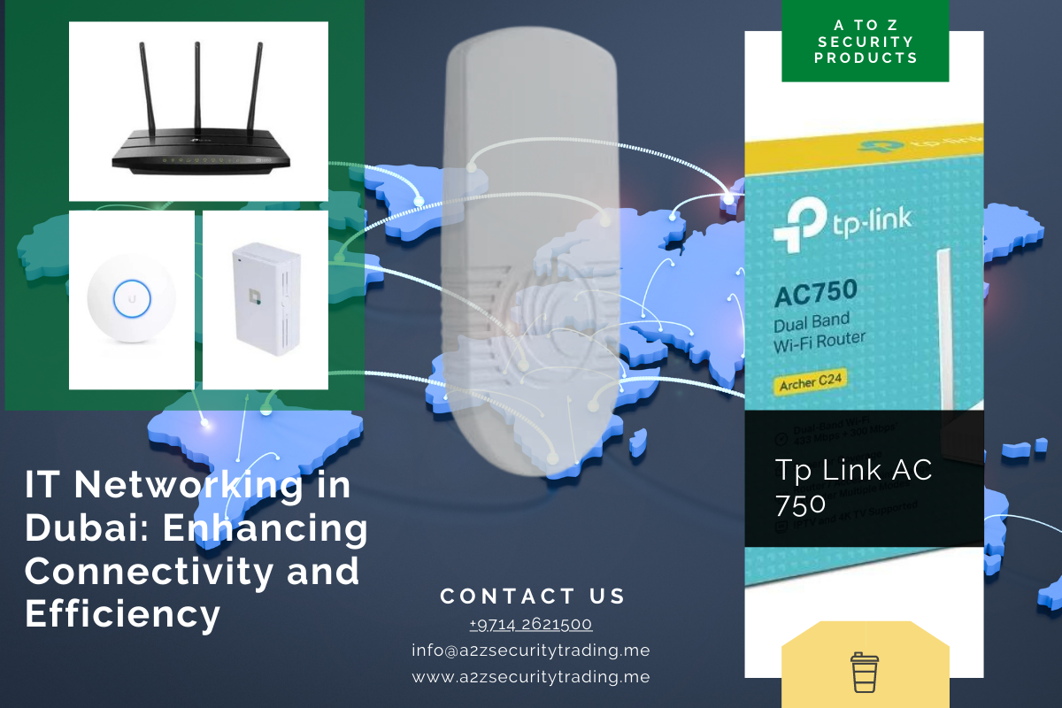 IT Networking in Dubai Enhancing Connectivity and Efficiency - A to Z security Products trading in Dubai